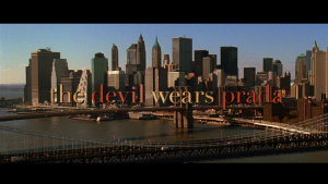The Devil Wears Prada Opens with a shot of the Brooklyn Bridge so the audience knows the characters will be dealing with life in New York.