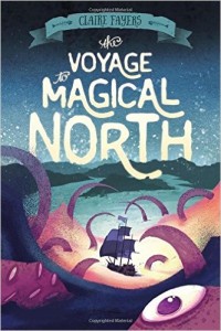 Voyage to Magical North by Claire Fayers